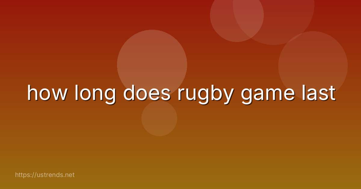 how long does rugby game last