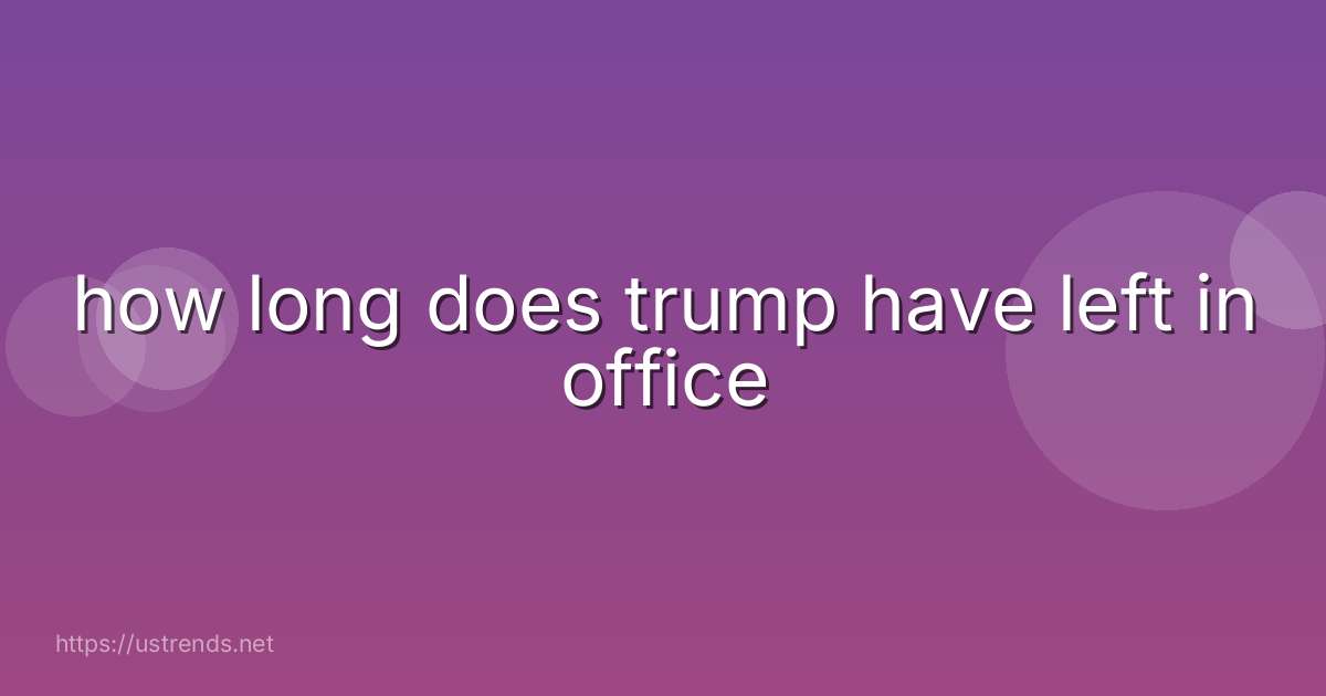 how long does trump have left in office