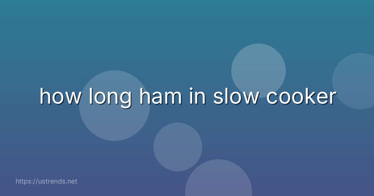 how long ham in slow cooker