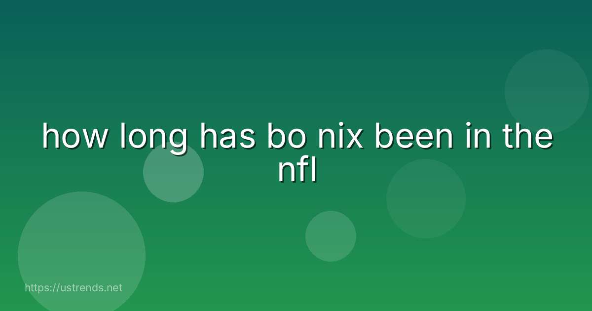 how long has bo nix been in the nfl