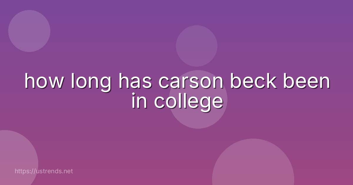 how long has carson beck been in college