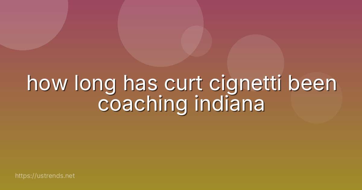 how long has curt cignetti been coaching indiana