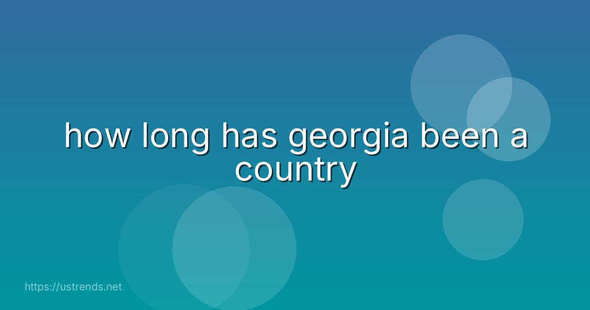 how long has georgia been a country