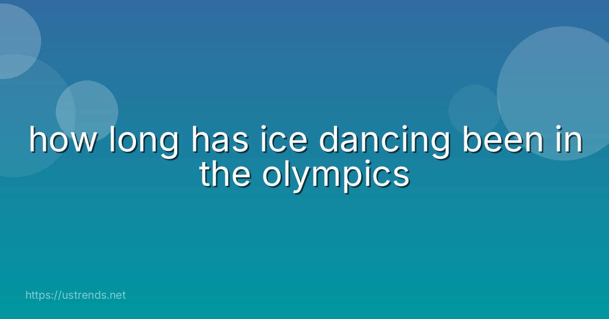 how long has ice dancing been in the olympics