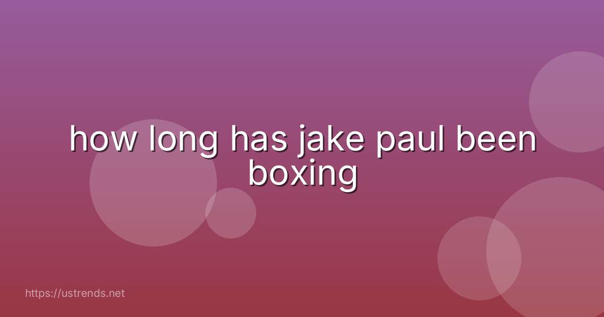 how long has jake paul been boxing