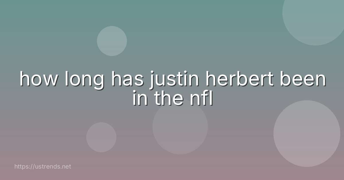 how long has justin herbert been in the nfl