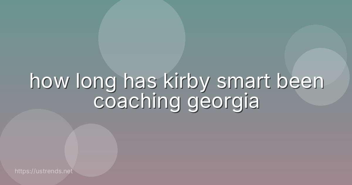 how long has kirby smart been coaching georgia