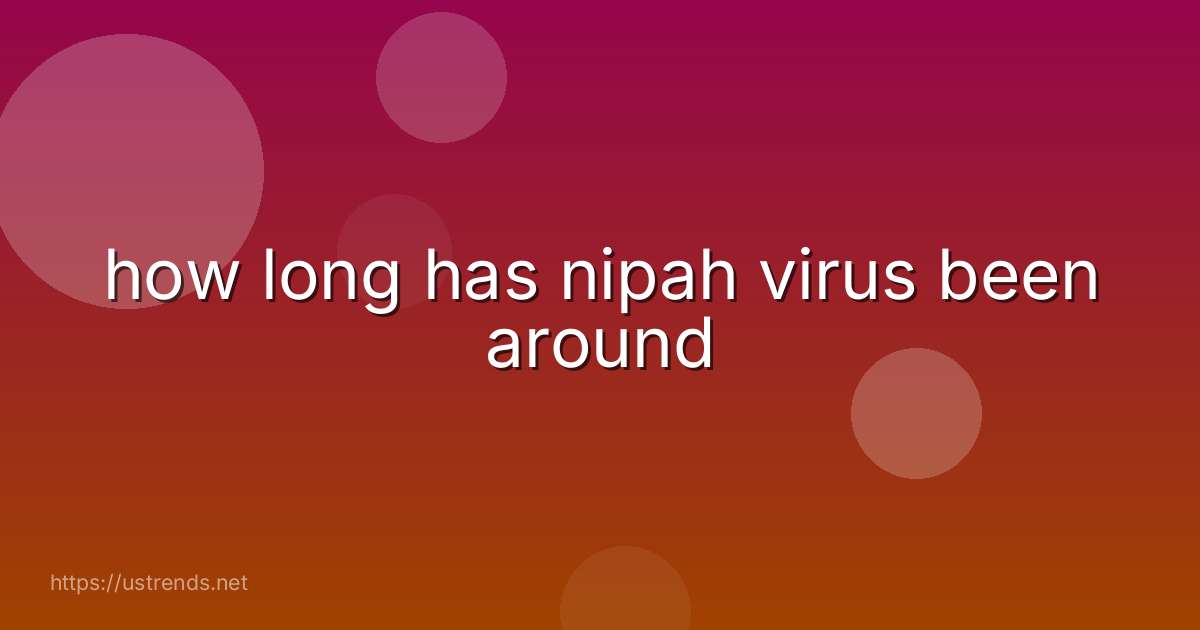 how long has nipah virus been around