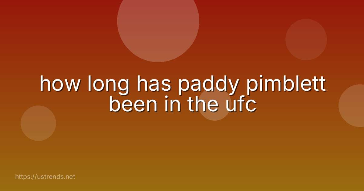 how long has paddy pimblett been in the ufc