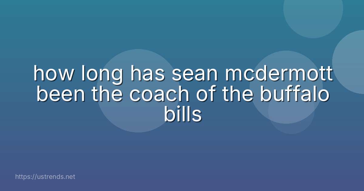 how long has sean mcdermott been the coach of the buffalo bills