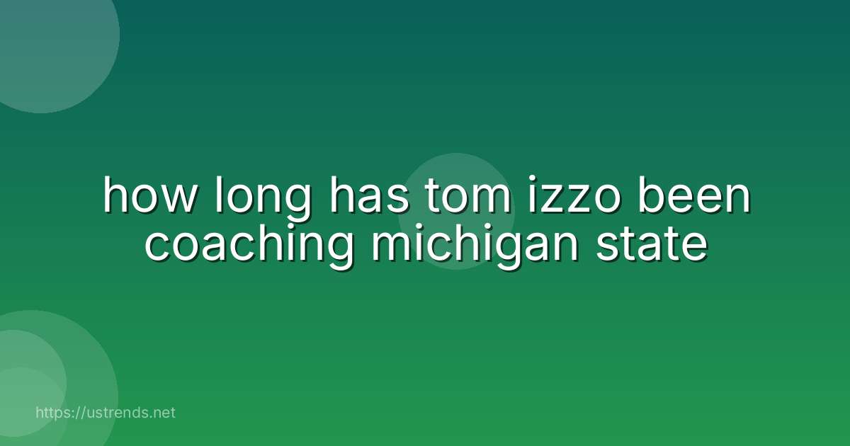 how long has tom izzo been coaching michigan state