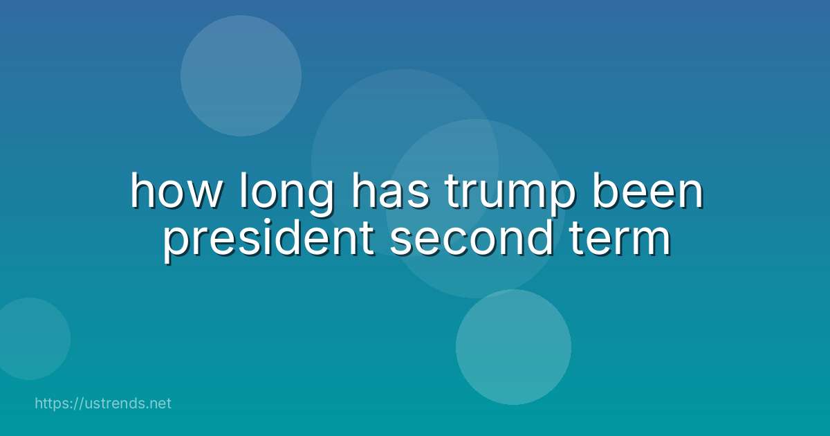 how long has trump been president second term