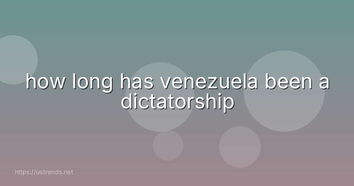 how long has venezuela been a dictatorship