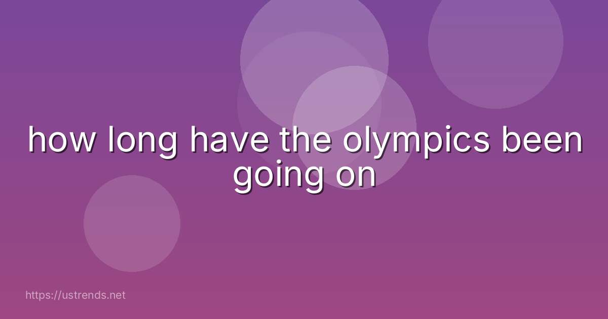 how long have the olympics been going on
