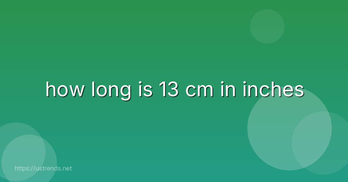 how long is 13 cm in inches