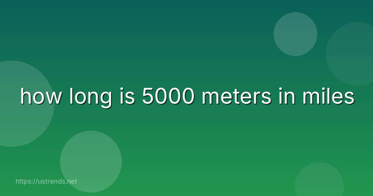 how long is 5000 meters in miles