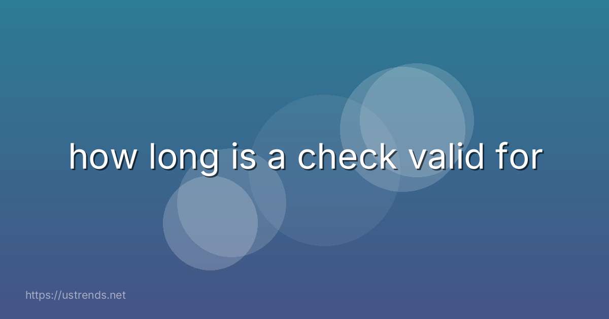 how long is a check valid for