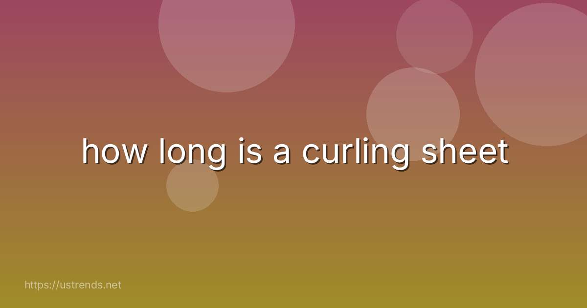 how long is a curling sheet