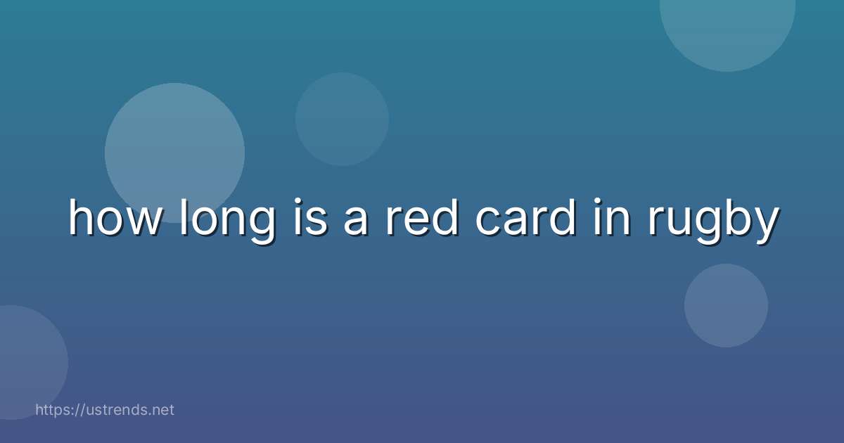 how long is a red card in rugby