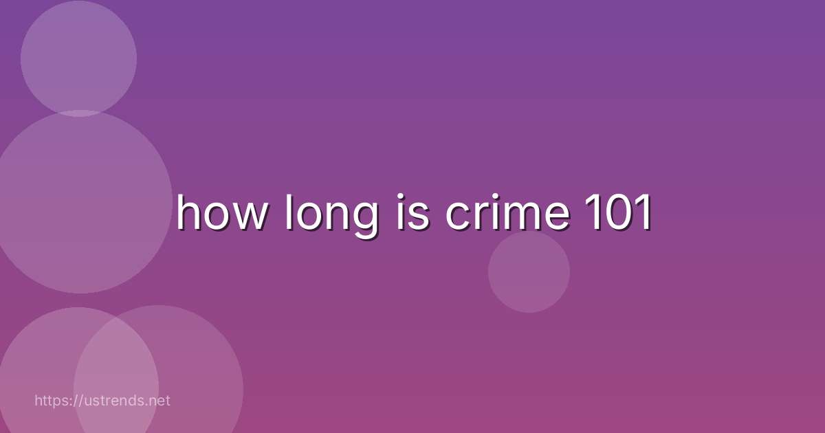 how long is crime 101