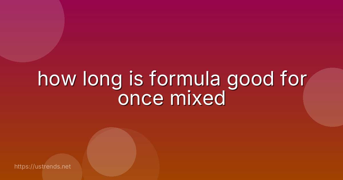how long is formula good for once mixed