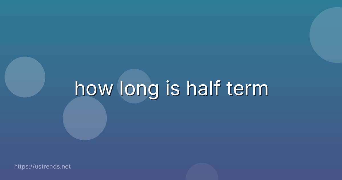 how long is half term