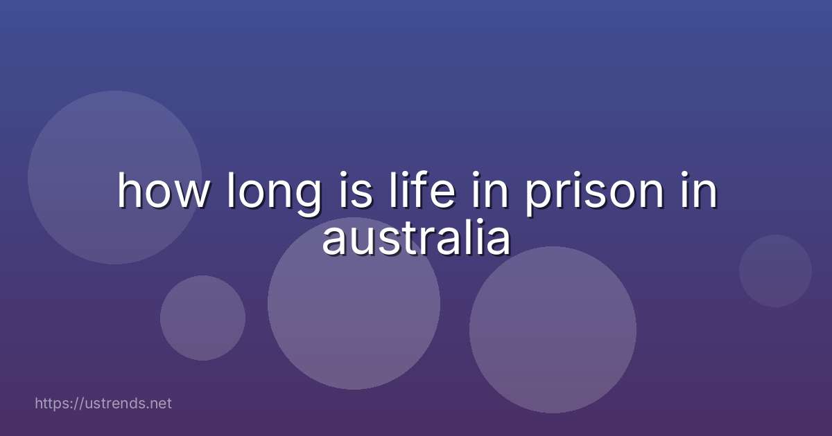 how long is life in prison in australia