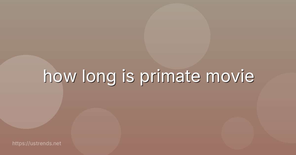 how long is primate movie