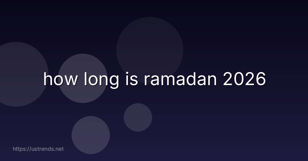 how long is ramadan 2026