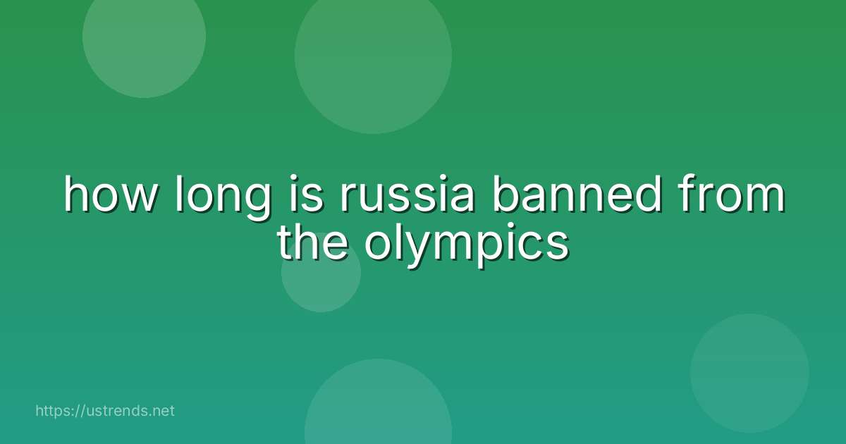 how long is russia banned from the olympics