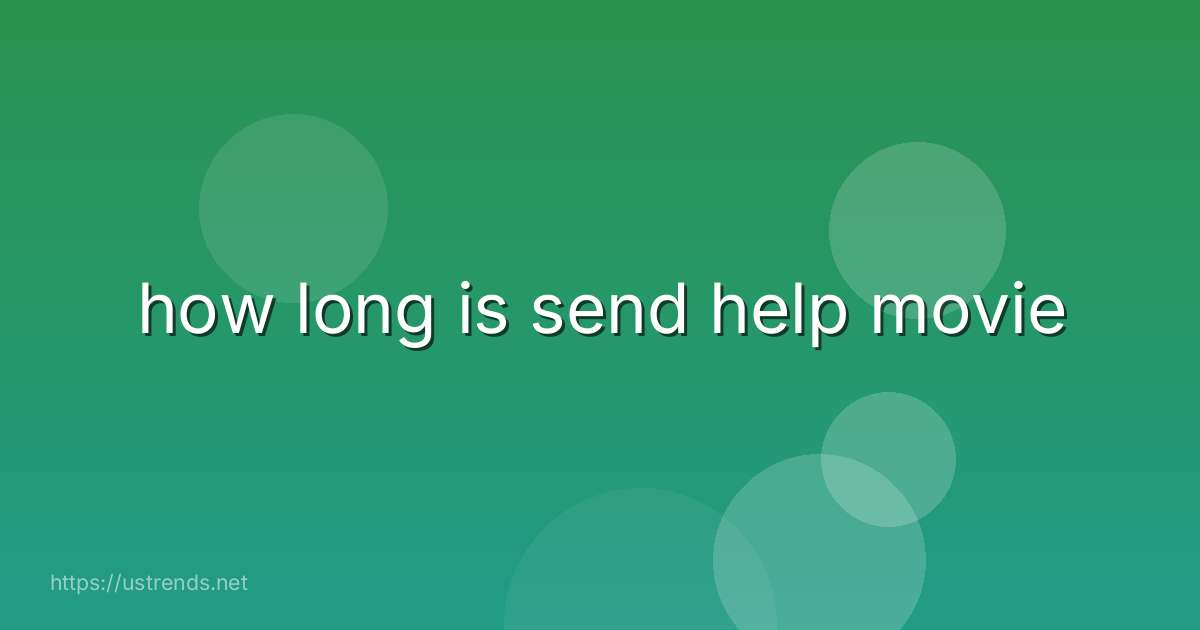 how long is send help movie