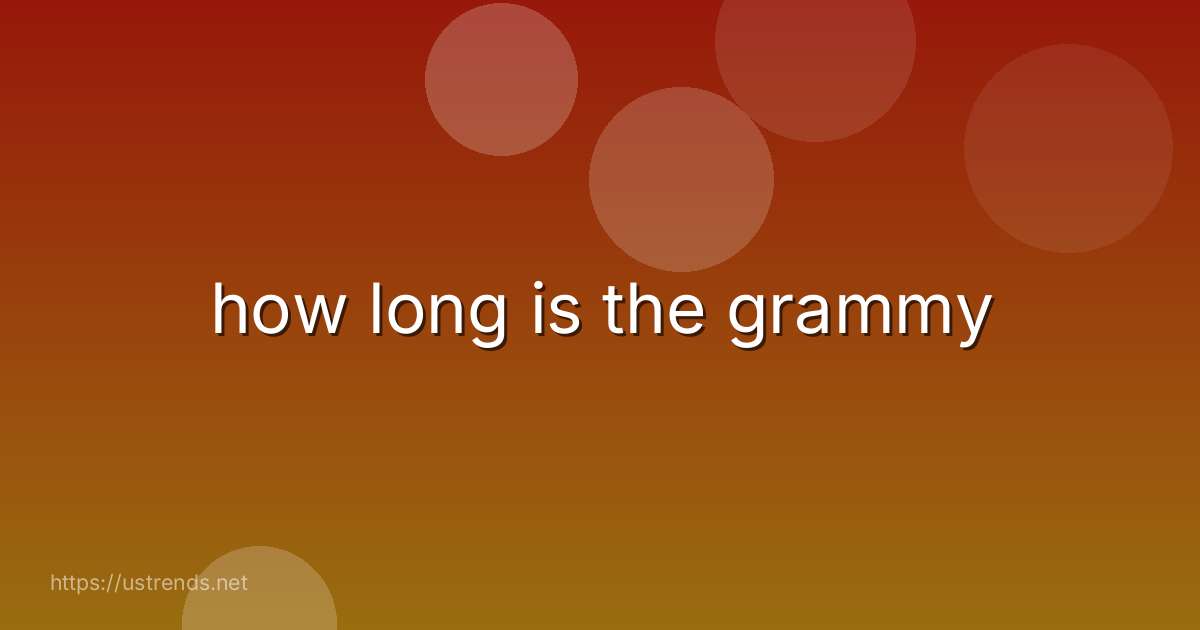 how long is the grammy