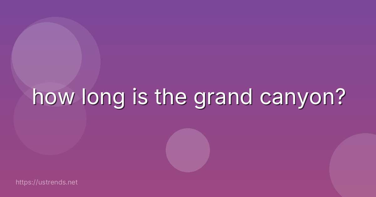 how long is the grand canyon?