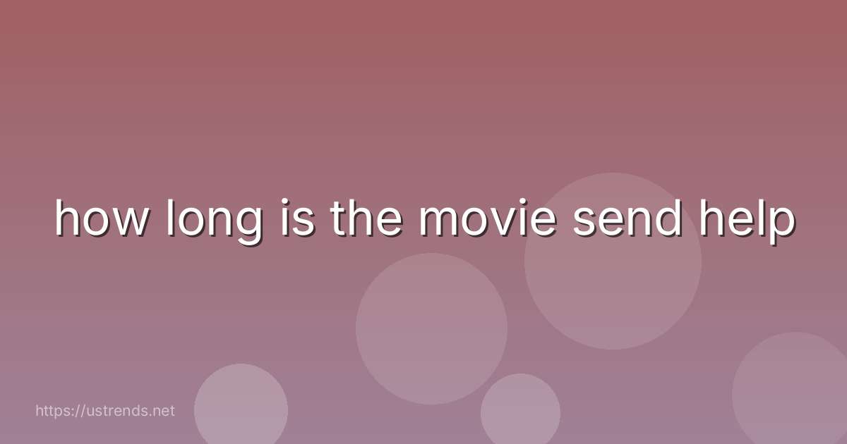 how long is the movie send help