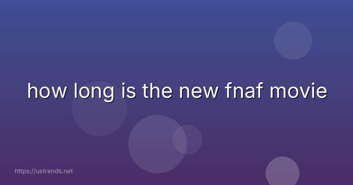 how long is the new fnaf movie