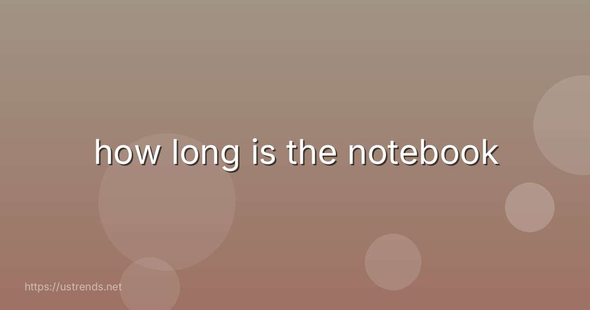how long is the notebook