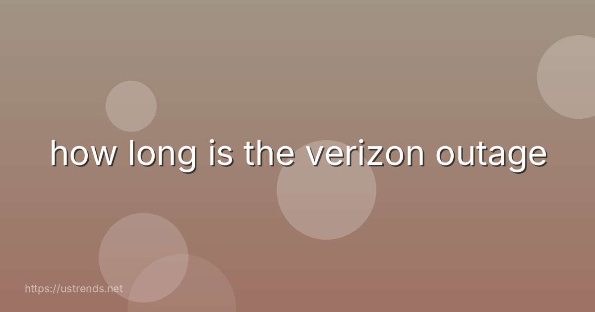 how long is the verizon outage