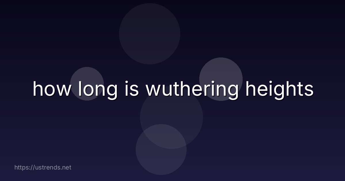 how long is wuthering heights