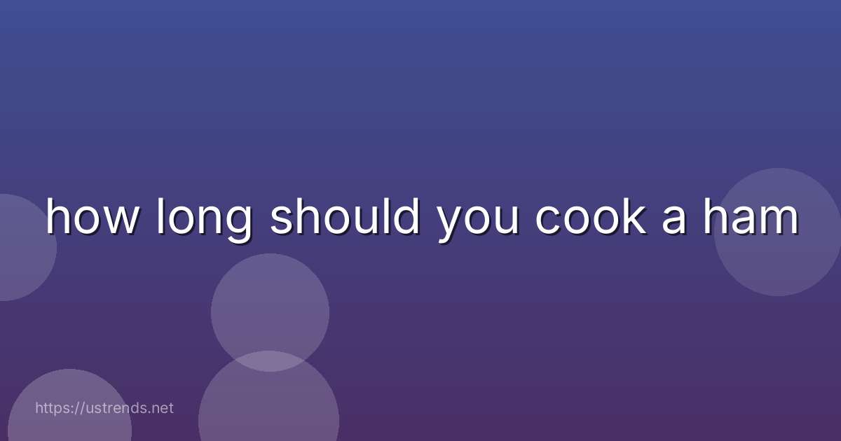 how long should you cook a ham