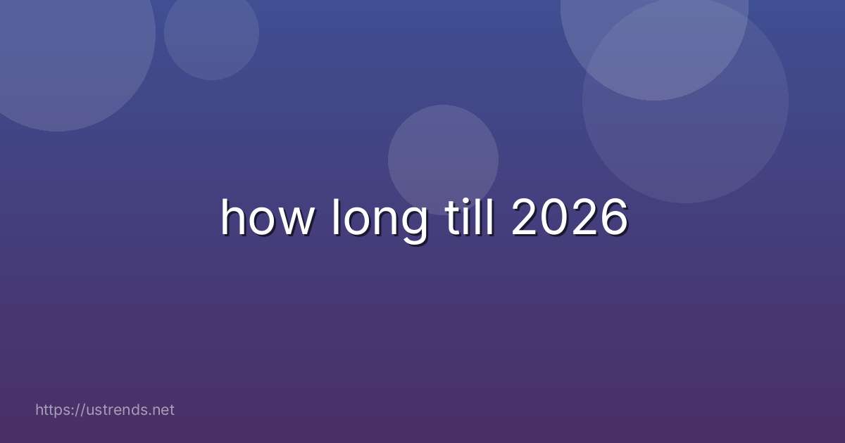 how long till 2026