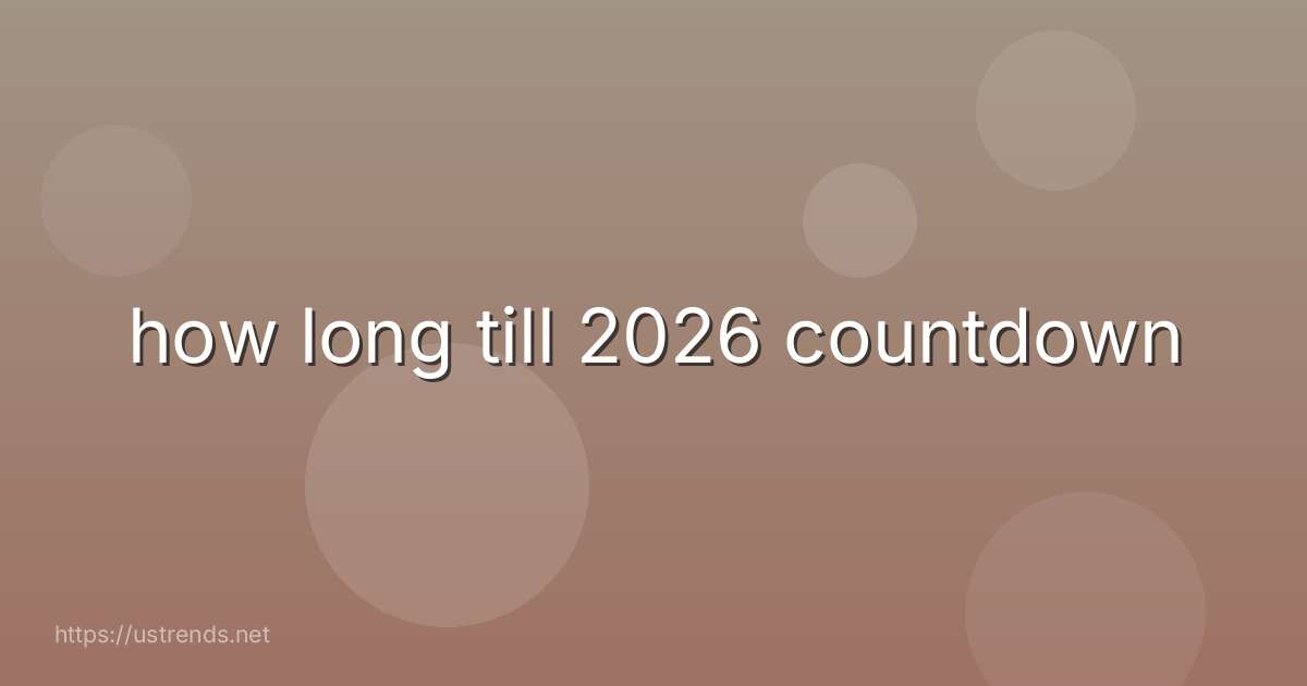 how long till 2026 countdown