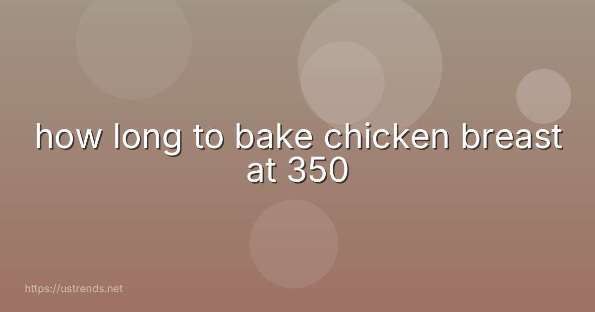 how long to bake chicken breast at 350