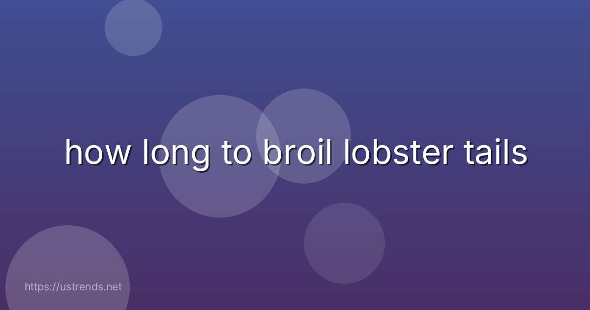how long to broil lobster tails