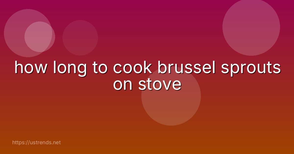how long to cook brussel sprouts on stove