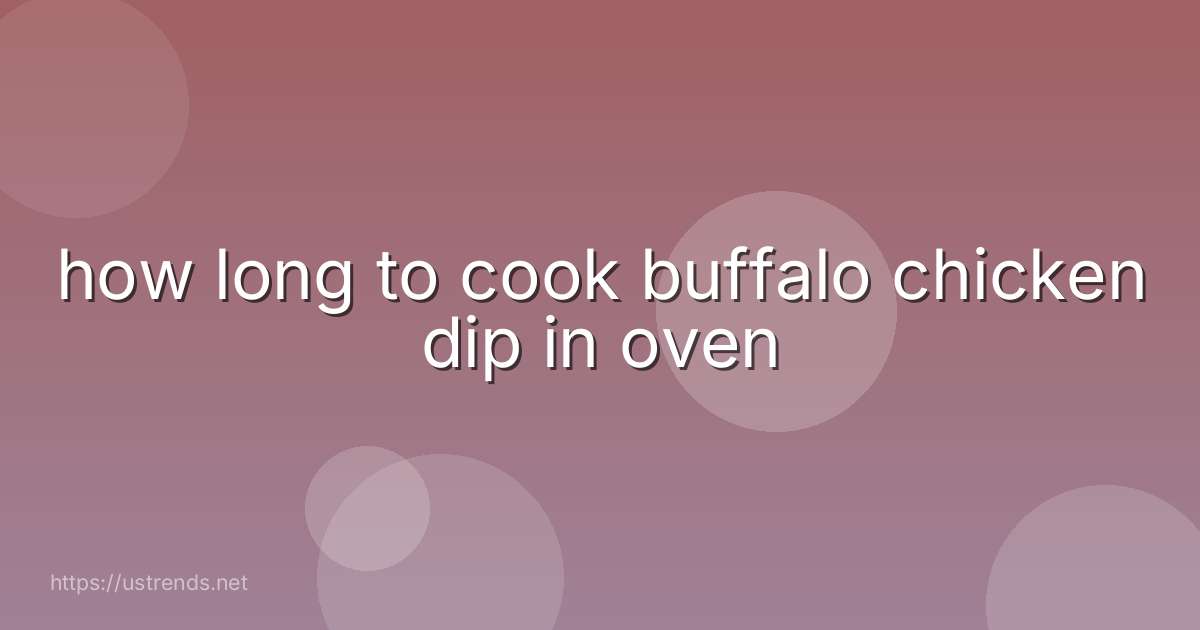 how long to cook buffalo chicken dip in oven