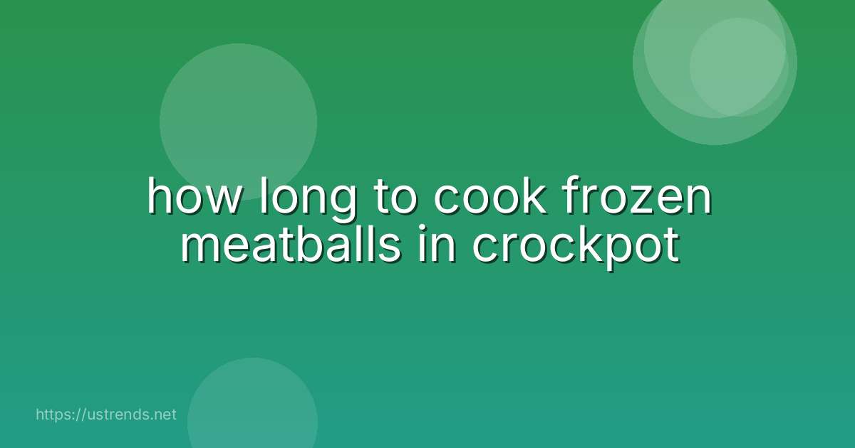 how long to cook frozen meatballs in crockpot