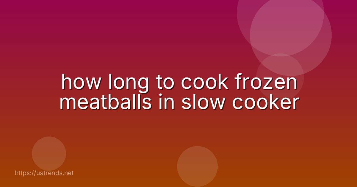 how long to cook frozen meatballs in slow cooker