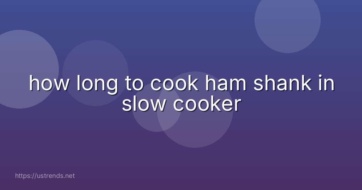 how long to cook ham shank in slow cooker