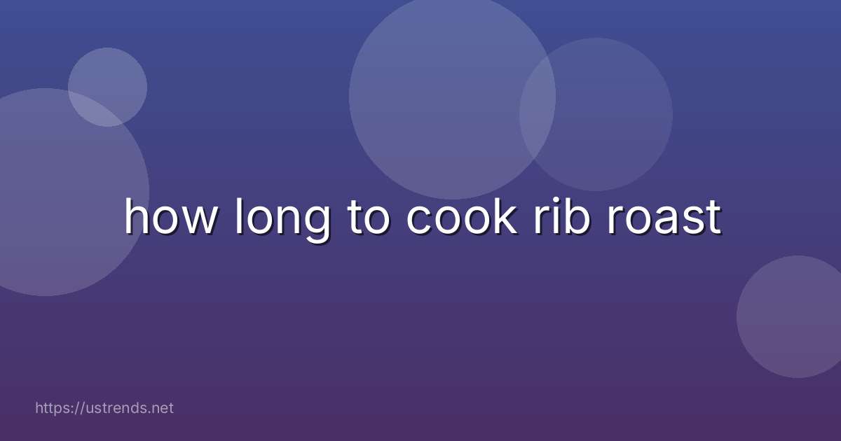how long to cook rib roast
