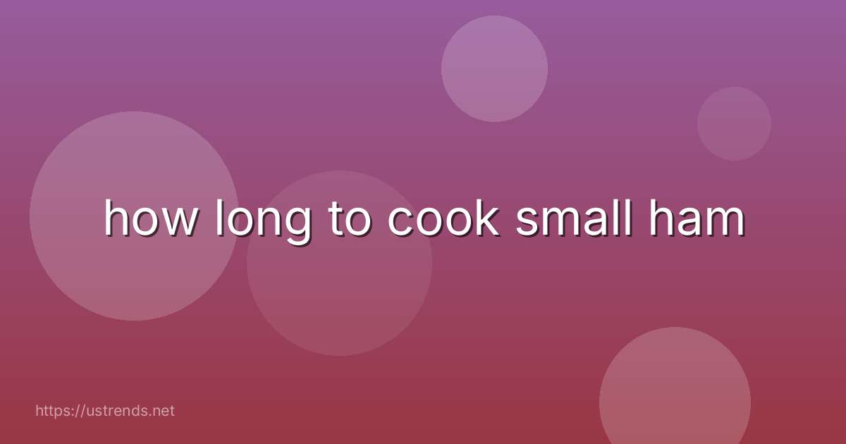 how long to cook small ham